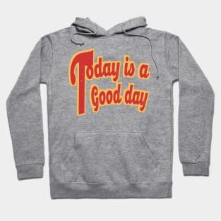 Today is a Good day Hoodie